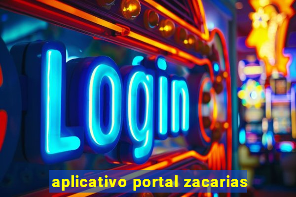 aplicativo portal zacarias